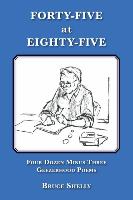 Forty-Five at Eighty-Five. Four Dozen Minus Three Geezerhood Poems