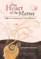 The Heart of the Matter- Individuation as an Ethical Process, 2nd Edition - HARDCOVER