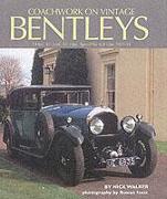 Coachwork on Vintage Bentleys: 3 Litre, 4 1/2 Litre, 6 1/2 Litre, Speed Six & 8 Litre 1921-31