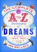 The Complete A to Z Dictionary of Dreams