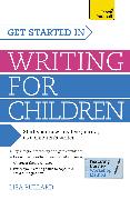 Get Started in Writing for Children: Teach Yourself