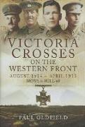 Victoria Crosses on the Western Front August 1914-April 1915: Mons to Hill 60