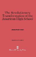 The Revolutionary Transformation of the American High School