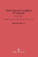 Burns, S.J., Robert Ignatius: The Crusader Kingdom of Valencia. Volume II