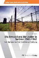 Die Ermordung der Juden in Serbien 1941-1942