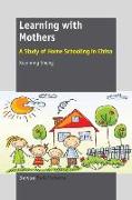 Learning with Mothers: A Study of Home Schooling in China