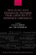 Discourse and Pragmatic Markers from Latin to the Romance Languages