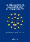 El derecho penal armonizado de la Unión Europea