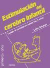 Guía para la estimulación del cerebro infantil : del nacimiento a los 3 años