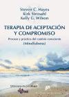 Terapia de aceptación y compromiso : proceso y práctica del cambio consciente (mindfulness)