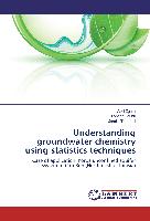Understanding groundwater chemistry using statistics techniques