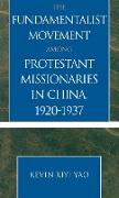 The Fundamentalist Movement Among Protestant Missionaries in China, 1920-1937