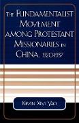 The Fundamentalist Movement among Protestant Missionaries in China, 1920-1937