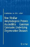 Non-fibrillar Amyloidogenic Protein Assemblies - Common Cytotoxins Underlying Degenerative Diseases