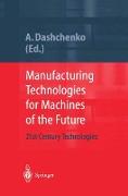 Manufacturing Technologies for Machines of the Future