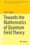 Towards the Mathematics of Quantum Field Theory