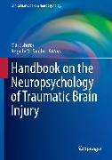 Handbook on the Neuropsychology of Traumatic Brain Injury