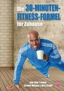 Die 30 Minuten Fitness - Formel für Zuhause