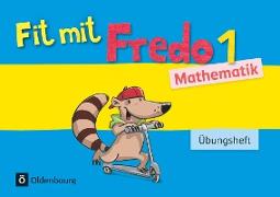 Fredo - Mathematik, Zu Ausgabe A - 2015 und Ausgabe B, 1. Schuljahr, Übungsheft - Fit mit Fredo 1