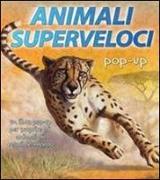Animali superveloci. Libro pop-up