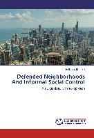 Defended Neighborhoods And Informal Social Control