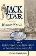 Jack Tar and the Baboon Watch: A Guide to Curious Nautical Knowledge for Landlubbers and Sea Lawyers Alike