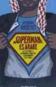 Superman es árabe : acerca de Dios, del matrimonio, del macho y de otros inventos desastrosos