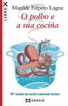 O polbo e a súa cociña : 67 receitas da cociña tradicional familiar