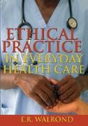 Ethical Practice in Everyday Health Care