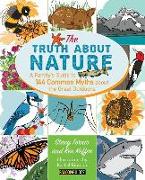 Truth about Nature: A Family's Guide to 144 Common Myths about the Great Outdoors