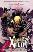 Wolverine & the X-Men Volume 01. Tomorrow Never Leaves