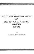 Wills and Administrations of Isle of Wight County, Virginia, 1647-1800