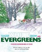 Sugar White Snow and Evergreens: A Winter Wonderland of Color