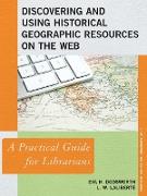 Discovering and Using Historical Geographic Resources on the Web