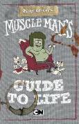 Muscle Man's Guide to Life