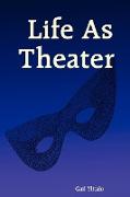Life as Theater