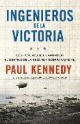 Ingenieros de la victoria : los hombres que cambiaron el destino de la Segunda Guerra Mundial