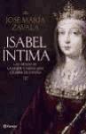 Isabel íntima : las armas de la mujer y reina más célebre de la historia de España