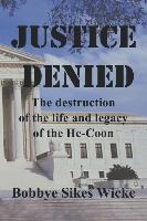 Justice Denied: The Destruction of the Life and Legacy of the He-Coon