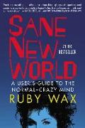 Sane New World: A User's Guide to the Normal-Crazy Mind