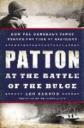 Patton at the Battle of the Bulge: How the General's Tanks Turned the Tide at Bastogne