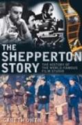 The Shepperton Story: The History of the World-Famous Film Studio