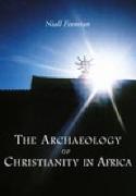 The Archaeology of Christianity in Africa