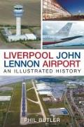Liverpool John Lennon Airport: An Illustrated History
