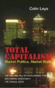 Total Capitalism: Market Politics, Market State