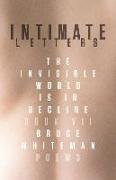 Intimate Letters: The Invisible World Is in Decline, Book VII