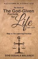The Book #2: The God-Given Formula for Life, Part 1 and 2: Stay in the Learning Process