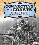 Connecting the Coasts: The Race to Build the Transcontinental Railroad