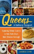 Queens: A Culinary Passport: Exploring Ethnic Cuisine in New York City's Most Diverse Borough