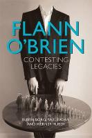 Flann O Brien: Contesting Legacies